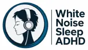 White Noise Sleep ADHD